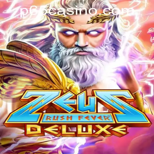Discover the Exciting World of ZeusRushFeverDeluxe at P65.COM CASINO