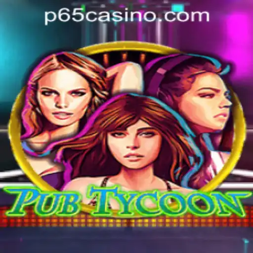 PubTycoon: An Immersive Dive into the Exciting World of P65.COM CASINO