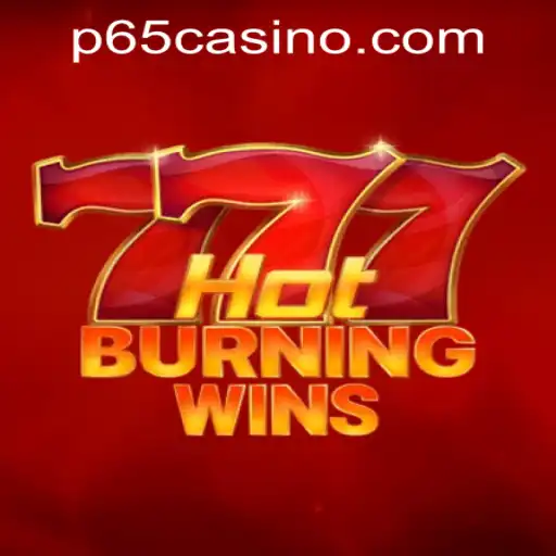 Discover the Thrills of HotBurningWins at P65.COM CASINO