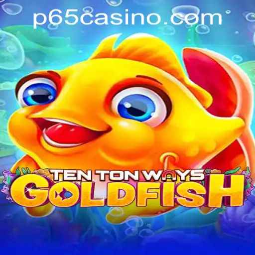 Exploring TenTonWaysGoldfish at P65.COM CASINO: A New Wave in Online Gaming